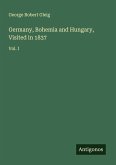 Germany, Bohemia and Hungary, Visited in 1837 Germany, Bohemia and Hungary, Visited in 1837