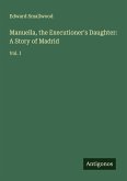 Manuella, the Executioner's Daughter: A Story of Madrid Manuella, the Executioner's Daughter: A Story of Madrid