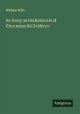 An Essay on the Rationale of Circumstantial Evidence An Essay on the Rationale of Circumstantial Evidence