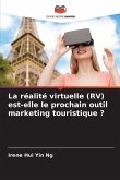 La réalité virtuelle (RV) est-elle le prochain outil marketing touristique ? La réalité virtuelle (RV) est-elle le prochain outil marketing touristique ?