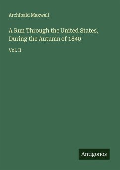 Cover A Run Through the United States, During the Autumn of 1840