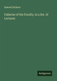 Fallacies of the Faculty, in a Ser. of Lectures