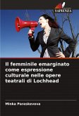 Il femminile emarginato come espressione culturale nelle opere teatrali di Lochhead Il femminile emarginato come espressione culturale nelle opere teatrali di Lochhead