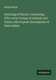 Gleanings of Nature. Containing Fifty-seven Groups of Animals and Plants, with Popular Descriptions of Their Habits