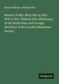 Memoir of Mrs. Mary Mercy Ellis : Wife of Rev. William Ellis, Missionary in the South Seas, and Foreign Secretary of the London Missionary Society