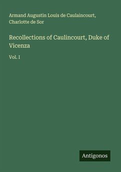 Cover Recollections of Caulincourt, Duke of Vicenza
