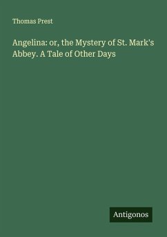 Cover Angelina: or, the Mystery of St. Mark's Abbey. A Tale of Other Days