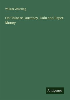On Chinese Currency. Coin and Paper Money - Vissering, Willem