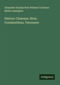 Cover Historic Chateaux. Blois, Fontainebleau, Vincennes