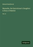 Manuella, the Executioner's Daughter: A Story of Madrid Manuella, the Executioner's Daughter: A Story of Madrid