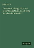 A Treatise on Geology, the Article under that Head in the 7th ed. of the Encyclopædia Britannica