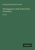 The Huguenot: a Tale of the French Protestants