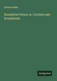 Brambletye House; or, Cavaliers and Roundheads