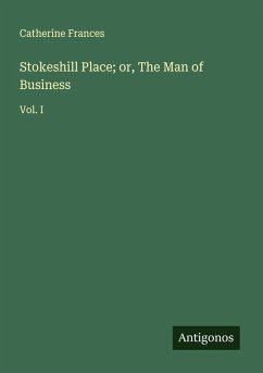 Stokeshill Place; or, The Man of Business - Frances, Catherine