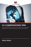 La cryptomonnaie Iota La cryptomonnaie Iota
