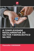 A COMPLEXIDADE REGULAMENTAR DO SECTOR FARMACÊUTICO NA RDC