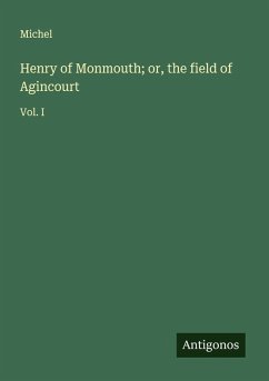 Henry of Monmouth; or, the field of Agincourt - Michel