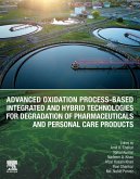 Advanced Oxidation Process-Based Integrated and Hybrid Technologies for Degradation of Pharmaceuticals and Personal Care Products (eBook, ePUB) Advanced Oxidation Process-Based Integrated and Hybrid Technologies for Degradation of Pharmaceuticals and Personal Care Products (eBook, ePUB)