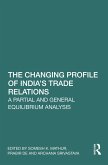 The Changing Profile of India's Trade Relations (eBook, ePUB) The Changing Profile of India's Trade Relations (eBook, ePUB)