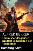 Kommissar Jörgensen ermittelt im Schatten der Reeperbahn: Hamburg Krimi (eBook, ePUB)