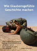 Wie Glaubensgefühle Geschichte machen (eBook, ePUB)