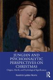 Jungian and Psychoanalytic Perspectives on Christmas (eBook, ePUB) Jungian and Psychoanalytic Perspectives on Christmas (eBook, ePUB)