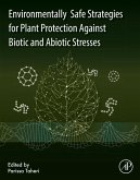 Environmentally Safe Strategies for Plant Protection Against Biotic and Abiotic Stresses (eBook, ePUB) Environmentally Safe Strategies for Plant Protection Against Biotic and Abiotic Stresses (eBook, ePUB)