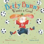 Betty Bunny Wants a Goal (eBook, ePUB) Betty Bunny Wants a Goal (eBook, ePUB)