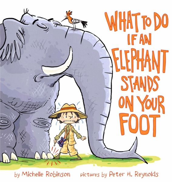 What To Do If An Elephant Stands On Your Foot (eBook, ePUB) What To Do If An Elephant Stands On Your Foot (eBook, ePUB)