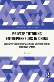 Private Tutoring Entrepreneurs in China (eBook, ePUB) Private Tutoring Entrepreneurs in China (eBook, ePUB)