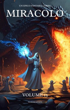 Miracolo: Un Epico Fantasia LitRPG (Volume 13) (eBook, ePUB) - Leysits, Yegeor
