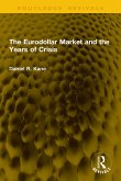 The Eurodollar Market and the Years of Crisis (eBook, ePUB) The Eurodollar Market and the Years of Crisis (eBook, ePUB)