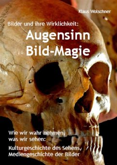 Augensinn und Bild-Magie. Bilder und ihre Wirklichkeit (eBook, ePUB) - Wolschner, Klaus