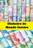 Dinheiro Do Mundo Inteiro (eBook, ePUB) Dinheiro Do Mundo Inteiro (eBook, ePUB)