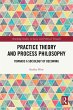 Practice Theory and Process Philosophy... - Bild 1