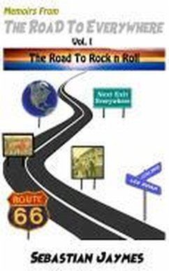 Memoir From The Road To Everywherre (Memoirs From The Road To Everywhere Vol I The Road To Rock n Roll, #1) (eBook, ePUB) - Jaymes, Sebastian