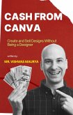 Cash from Canva: Create and Sell Designs Without Being a Designer (eBook, ePUB) Cash from Canva: Create and Sell Designs Without Being a Designer (eBook, ePUB)