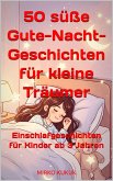 50 süße Gute-Nacht-Geschichten für kleine Träumer (eBook, ePUB) 50 süße Gute-Nacht-Geschichten für kleine Träumer (eBook, ePUB)