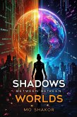 Shadows Between Worlds (The Masadou Chronicles, #1) (eBook, ePUB) Shadows Between Worlds (The Masadou Chronicles, #1) (eBook, ePUB)