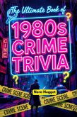The Ultimate Book of 1980s Crime Trivia (eBook, ePUB)