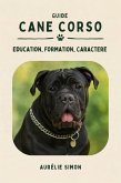 Cane Corso - Education, Formation, Caractère (eBook, ePUB)