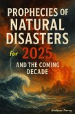 Prophecies of Natural Disasters for 2025 (eBook, ePUB)