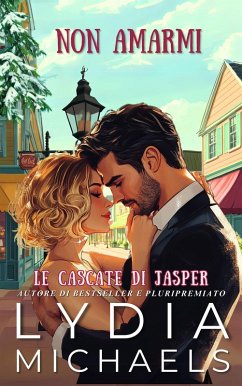 Cover Non Amarmi (Le Cascate di Jasper, #3) (eBook, ePUB)