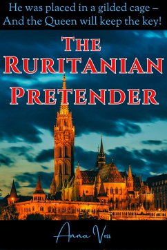 The Ruritanian Pretender (eBook, ePUB) - Voss, Anna The Ruritanian Pretender (eBook, ePUB) - Voss, Anna