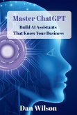 Master ChatGPT: Build AI Assistants That Know Your Business (eBook, ePUB)