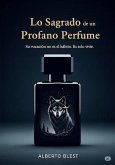 Lo Sagrado de un Profano Perfume (eBook, ePUB) Lo Sagrado de un Profano Perfume (eBook, ePUB)