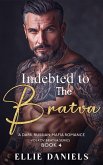 Indebted to the Bratva: An Alpha Male, Enemies to Lovers, Dark Russian Mafia Romance (Volkov Bratva Series, #4) (eBook, ePUB)