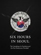 Six Hours in Seoul: The Unmaking of a... - Bild 1
