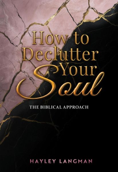 How to Declutter Your Soul - The Biblical Approach (eBook, ePUB) How to Declutter Your Soul - The Biblical Approach (eBook, ePUB)