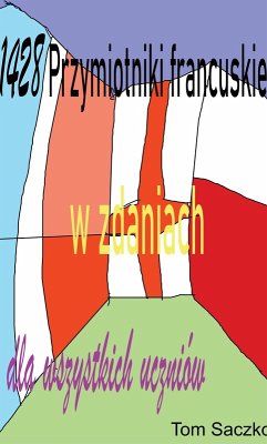 Cover 1428 Przymiotniki Francuskie w Zdaniach Dla Wszystkich Uczniów (eBook, ePUB)